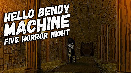 download Hello Bendy machine: Five horror night apk